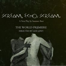 SCREAM, ECHO. SCREAM. By Summer Baer to Premiere At Metro Theater Co.