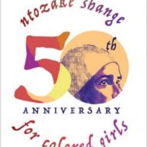 FOR COLORED GIRLS WHO HAVE CONSIDERED SUICIDE to Mark 50th Anniversary at eta Creativ