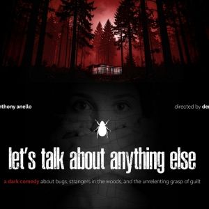 LET'S TALK ABOUT ANYTHING ELSE Queer Dark Comedy to Play The Flea In NYC