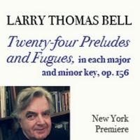24 Preludes & Fugues By Composer Larry Bell To Receive New York Premiere At Merkin…