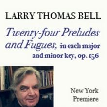 24 Preludes & Fugues By Composer Larry Bell To Receive New York Premiere At Merkin Co