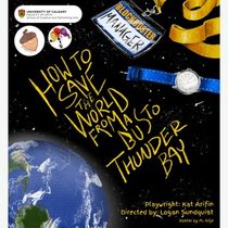 HOW TO SAVE THE WORLD FROM A BUS TO THUNDER BAY to Play Calgary Fringe