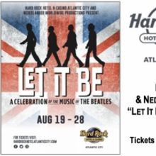 LET IT BE: A CELEBRATION OF THE MUSIC OF THE BEATLES is Coming to Hard Rock Hotel & C