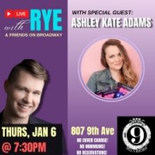 Ashley Kate Adams to Join LIVE WITH RYE & FRIENDS ON BROADWAY!