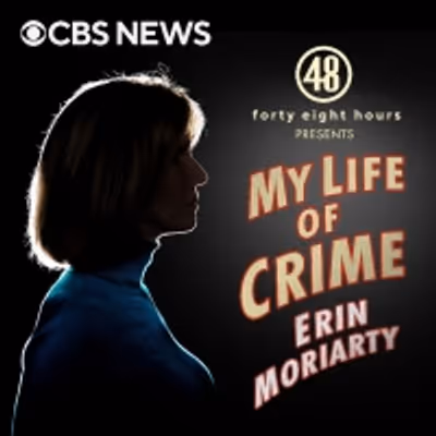 48 HOURS Correspondent Erin Moriarty Returns With Third Season of 'My Life of Crime' Podcast