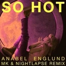 Anabel Englund Reveals MK & Nightlapse Remix Of SO HOT