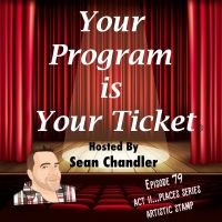 YOUR PROGRAM IS YOUR TICKET Podcast Welcomes Artistic Stamp to 79th Episode