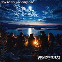 WAVES OF DEFEAT to Release New Single YOU'RE NOT THE ONLY ONE