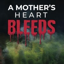 Juliet Chudie Releases New Novel A MOTHER'S HEART BLEEDS