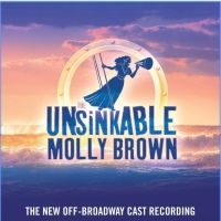 THE UNSINKABLE MOLLY BROWN Cast Recording to be Released This Month, Featuring Beth…