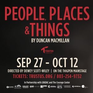 PEOPLE PLACES AND THINGS to be Presented at Trustus Theatre