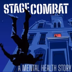 Listen Now To Season One Of STAGE COMBAT: A MENTAL HEALTH STORY In Advance Of Season…