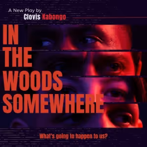 Black Petal Theatre presents IN THE WOODS SOMEWHERE By Clovis Kabongo at The Chain…