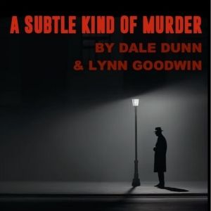 New Mexico Actors Lab Premieres Local Playwright Dale Dunn's A SUBTLE KIND OF MURDER