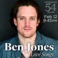 BEN JONES: LOVE SONGS to be Presented at Feinstein's/54 Below
