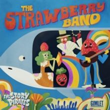 Story Pirates Release Kid-Inspired STRAWBERRY BAND Concept Album