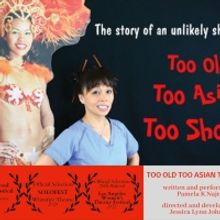 TOO OLD. TOO ASIAN. TOO SHORT. Comes to Theatre West Next Month