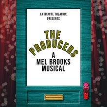 Entr'Acte Theatrix to Presents THE PRODUCERS - A MEL BROOKS MUSICAL Beginning This Mo
