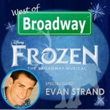 The 'West of Broadway' Podcast Welcomes Evan Strand from the FROZEN Tour