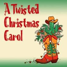 The Group Rep Presents The World Premiere of A TWISTED CHRISTMAS CAROL