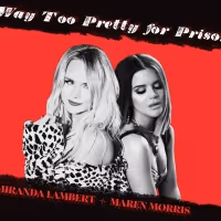 Miranda Lambert, Maren Morris Team Up For 'Way Too Pretty For Prison'