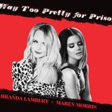 Miranda Lambert, Maren Morris Team Up For 'Way Too Pretty For Prison'