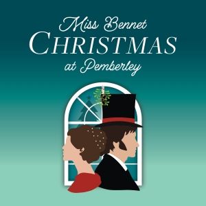 MISS BENNET: CHRISTMAS AT PEMBERLY to be Presented by Vanguard University Theatre Dep