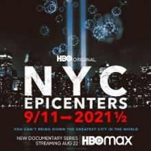 Four-Part Documentary NYC EPICENTERS 9/11➔2021½ Debuts August 22