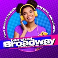 BITE-SIZED BROADWAY Announces Open Submissions For New Mini-Musical Works