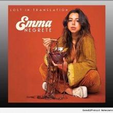 Emma Negrete Teases Debut EP With Release Of New Single 'Lost In Translation'