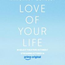 LOVE OF YOUR LIFE Releases First Look Images, Trailer, Poster