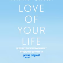 LOVE OF YOUR LIFE Releases First Look Images, Trailer, Poster