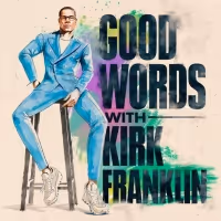 Kirk Franklin and Sony Music Entertainment Debut New Podcast Series, 'Good Words…