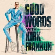 Kirk Franklin and Sony Music Entertainment Debut New Podcast Series, 'Good Words With