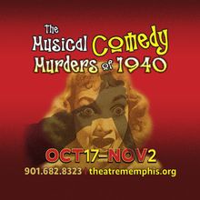 THE MUSICAL COMEDY MURDERS OF 1940 Comes to Theatre Memphis