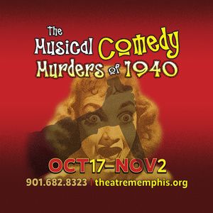 THE MUSICAL COMEDY MURDERS OF 1940?Comes to Theatre Memphis