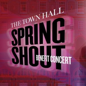 Presale Tickets on Sale to The Town Hall Spring Shout Benefit Concert Honoring…