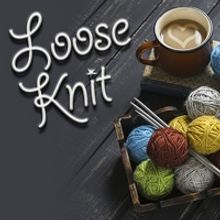 LOOSE KNIT Comes To Lonny Chapman Theatre, 8/2 - 9/8