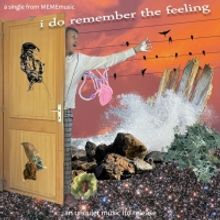 UNQUIET MUSIC LTD To Release Second Single 'I Do Remember the Feeling'