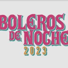 Ánimo Production to Present THE 7TH ANNUAL BOLEROS DE NOCHE in August