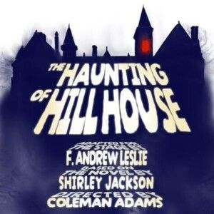 Previews: THE HAUNTING OF HILL HOUSE at Wichita Community Theatre