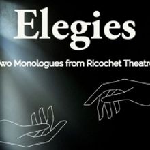 Ricochet Theatre Presents Two Intimate Monologues with ELEGIES