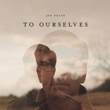 Pianist & Composer Jon Notar Releases Single 'To Ourselves'