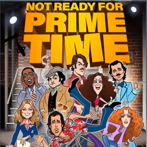 NOT READY FOR PRIME TIME Play Based on SATURDAY NIGHT LIVE Will Premiere…