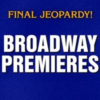 Video: Do You Know the Answer to This Broadway-Themed Final Jeopardy? Video