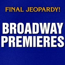 Video: Do You Know the Answer to This Broadway-Themed Final Jeopardy?