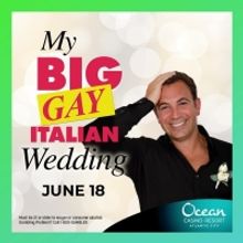 MY BIG GAY ITALIAN WEDDING Comes to Ocean Resort and Casino This Month