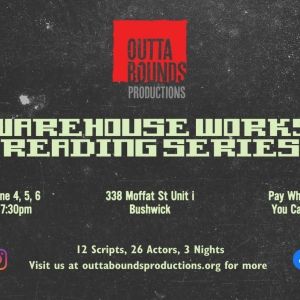 Outta Bounds Productions Presents WAREHOUSE WORKS Reading Series In Bushwick