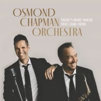 Osmond Chapman Orchestra Debut Album THERE'S MORE WHERE THAT CAME FROM Out Today Interview
