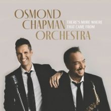 Osmond Chapman Orchestra Debut Album THERE'S MORE WHERE THAT CAME FROM Out Today